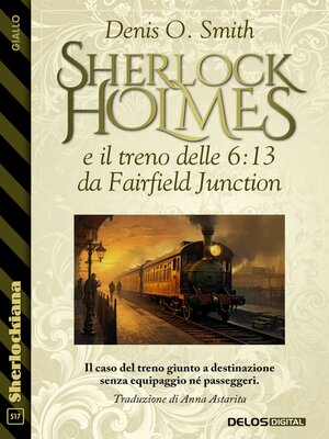 cover image of Sherlock Holmes e il treno delle 6 -13 da Fairfield Junction